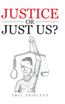 Justice or Just Us?