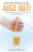God's Just Trying to Get the Juice Out!