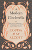 A Modern Cinderella;or, The Little Old Shoe, and Other Stories