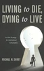 Living to Die, Dying to Live