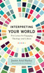 Interpreting Your World