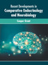 Recent Developments in Comparative Endocrinology and Neurobiology
