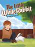 The Little White Rabbit The Little White Rabbit
