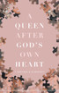 A Queen after God's Own Heart