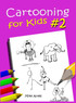 Cartooning for Kids Book #2