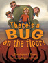 There's a Bug on the Floor