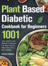 Plant Based Diabetic Cookbook for Beginners