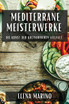 Mediterrane Meisterwerke