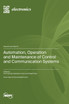 Automation, Operation and Maintenance of Control and Communication Systems