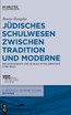 Jüdisches Schulwesen zwischen Tradition und Moderne