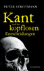 Kant und die kopflosen Entscheidungen