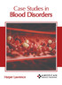 Case Studies in Blood Disorders