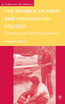 The Republican Party and Immigration Politics