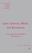 Latin America, Media, and Revolution