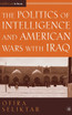 The Politics of Intelligence and American Wars with Iraq