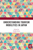 Understanding Tourism Mobilities in Japan