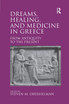 Dreams, Healing, and Medicine in Greece
