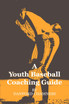 A Youth Baseball Coaching Guide
