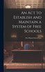 An Act to Establish and Maintain a System of Free Schools