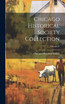 Chicago Historical Society Collection; Volume IV