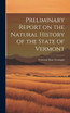 Preliminary Report on the Natural History of the State of Vermont