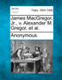 James MacGregor, Jr., v. Alexander M. Gregor, et al.