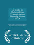 A Guide to Metropolitan Transportation Planning Under ISTEA - Scholar's Choice Edition