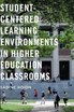 Student-Centered Learning Environments in Higher Education Classrooms