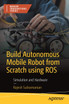 Build Autonomous Mobile Robot from Scratch using ROS