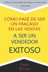 Como Pase de Ser un fracaso en las Ventas a Ser un Vendedor Exitoso