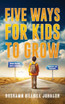 Five Ways for Kids to Grow
