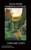 TALES FROM DEMENTIA COTTAGE