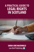 A Practical Guide to Legal Rights in Scotland