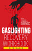 Gaslighting Recovery Workbook