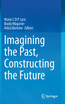 Imagining the Past, Constructing the Future