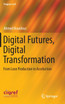 Digital Futures, Digital Transformation