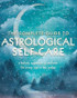 Complete Guide to Astrological Self Care