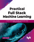Practical Full Stack Machine Learning