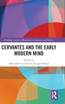 Cervantes and the Early Modern Mind