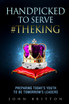 Handpicked to Serve #TheKing
