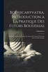 Bodhicaryvatra. Introduction a la pratique des futurs Bouddhas; pòeme de Çntideva. Traduit du sanscrit et annoté par Louis de La Vallée Poussin