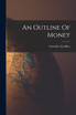 An Outline Of Money