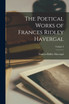 The Poetical Works of Frances Ridley Havergal; Volume I