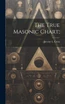 The True Masonic Chart;