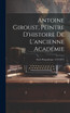 Antoine Giroust, Peintre D'histoire De L'ancienne Académie