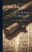 The Slang Dictionary; or, The Vulgar Words, Street Phrases, And