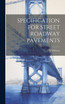 SPECIFICATION FOR STREET ROADWAY PAVEMENTS