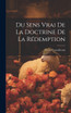 Du Sens Vrai De La Doctrine De La Rédemption
