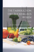 Die Fabrikation Des Zuckers Aus Rüben