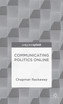 Communicating Politics Online